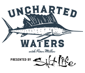 Uncharted Waters with Peter Miller logo Presented by Salt Life
